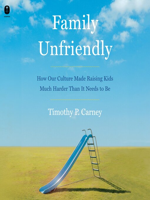 Title details for Family Unfriendly by Timothy P. Carney - Available